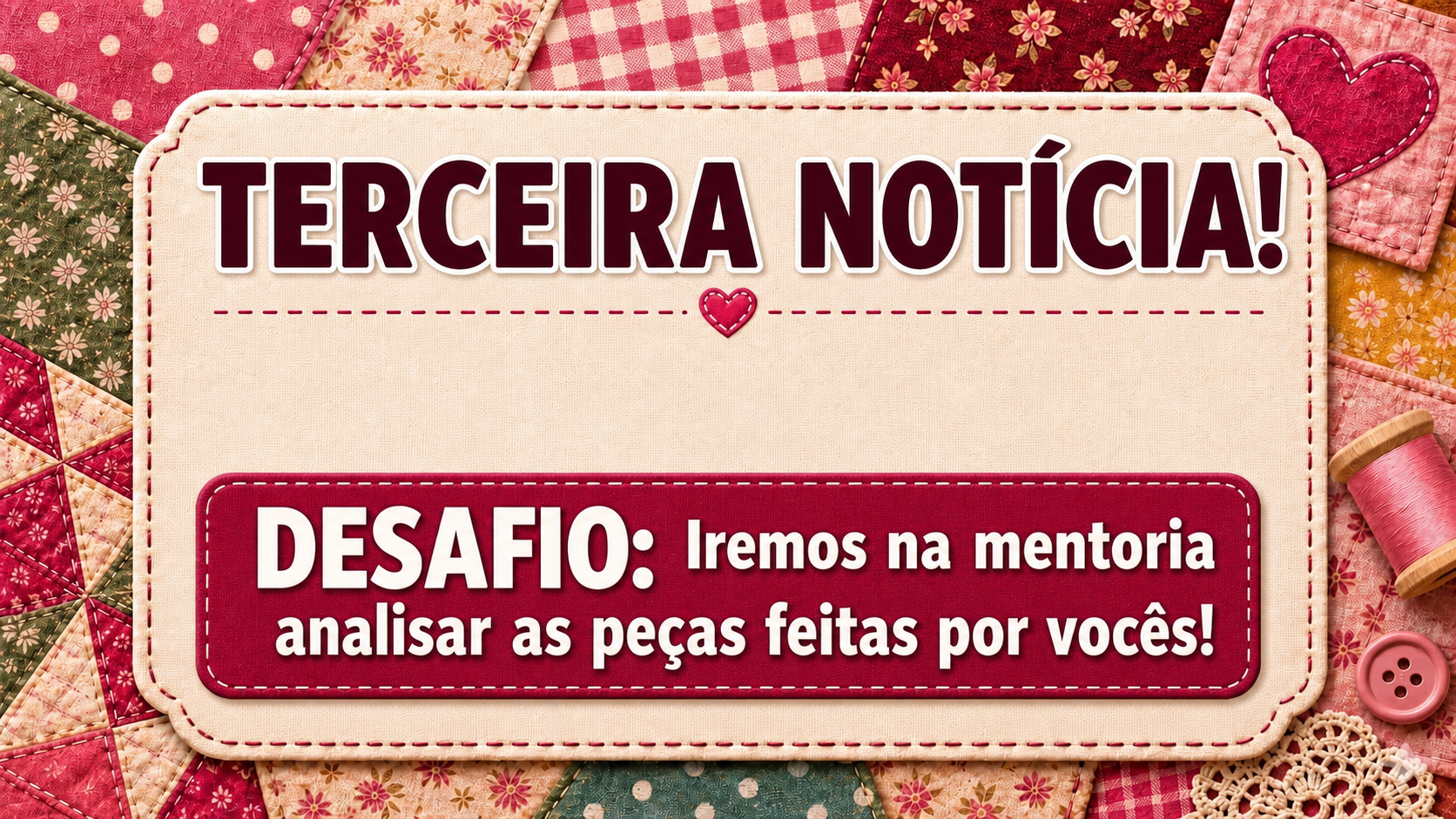 Desafios da Mentoria Retalhos Criativos